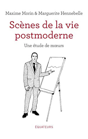 Scènes de la vie postmoderne: Une étude de moeurs