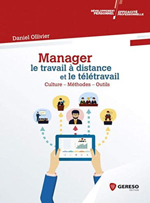 Manager le travail à distance et le télétravail: culture, méthodes, outils