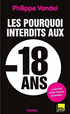 Les pourquoi interdits aux - 18 ans