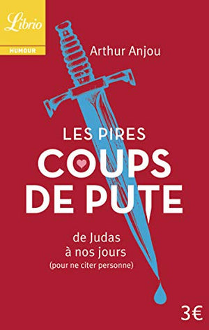 Les pires coups de pute: de Judas à nos jours (pour ne citer personne)