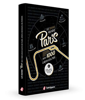 Le guide Paris des 1000 lieux cultes de films, séries, musiques, BD, romans