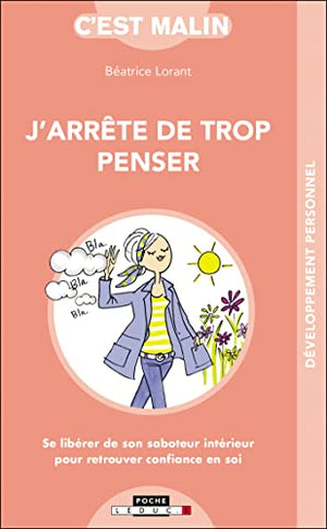 J'arrête de trop penser, c'est malin