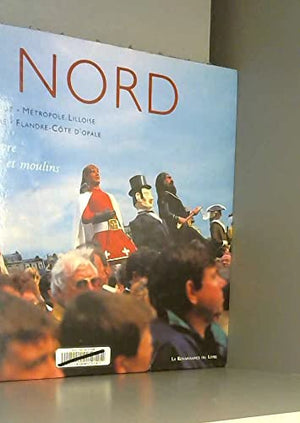 Le Nord. Un Art De Vivre Entre Beffrois Et Moulins