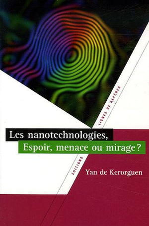 Les nanotechnologies, espoir, menaces ou miracles ?