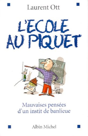 L'école au piquet. Mauvaises pensées d'un instit de banlieue