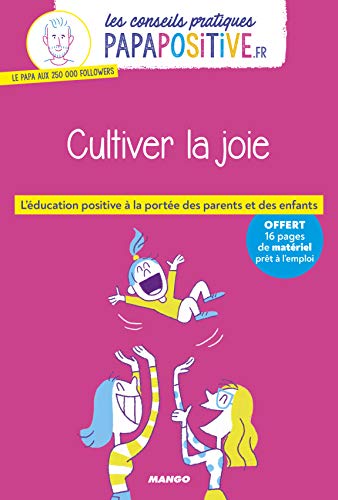 Les conseils pratiques papapositive.fr : Cultiver la joie