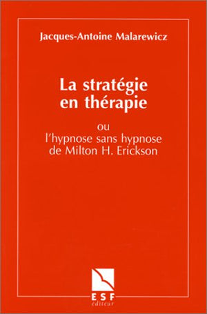 La Stratégie en thérapie ou L'Hypnose sans hypnose de Milton H. Erickson