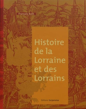 Histoire de la Lorraine et des Lorrains