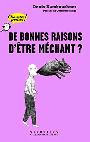 De bonnes raisons d'être méchant ?