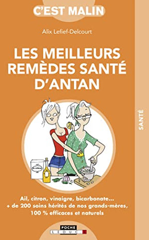 Les meilleurs remèdes de santé d'antan, c'est malin