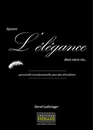 AJOUTEZ L'ELEGANCE DANS VOTRE VIE PERSONNELLE ET PROFESSIONNELLE, POUR PLUS D'EXCELLENCE