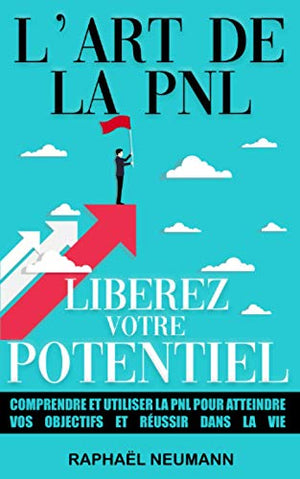 L'art de la PNL : libérez votre potentiel