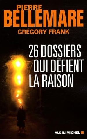 26 dossiers qui défient la raison