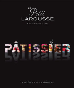 Le petit Larousse pâtissier