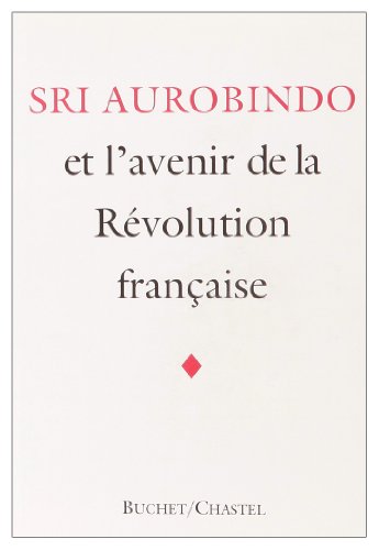 Sri aurobindo et l'avenir de la Révolution française