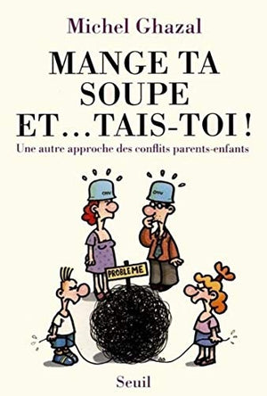 Mange ta soupe et... tais-toi !