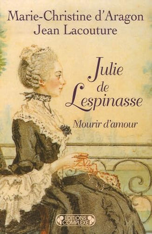 Julie de Lespinasse : Mourir d'amour