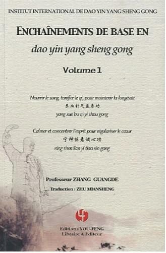 Enchaînements de base en dao yin yang sheng gong: Volume 1, Nourrir le sang, tonifier le qi, pour maintenir la longévité ; Calmer et concentrer l'esprit pour régulariser le coeur