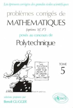 Problèmes corrigés de mathématiques posés au concours de Polytechnique. Tome 5