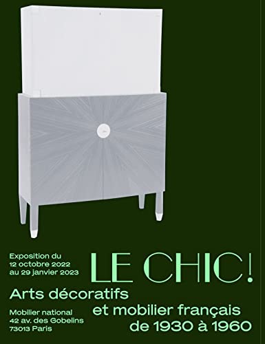 Le chic !: arts décoratifs et mobilier français de 1930 à 1960