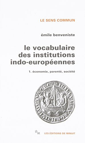 Le vocabulaire des institutions indo-européennes, tome 1 : Economie, parenté, société