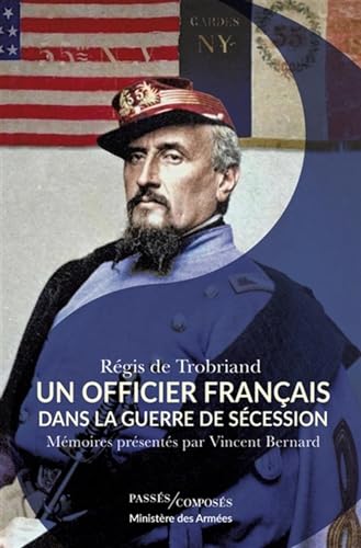 Un officier français dans la guerre de Sécession: Mémoires présentés par Vincent Bernard
