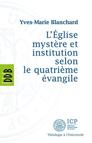 L'église mystère et institution selon le quatrième évangile