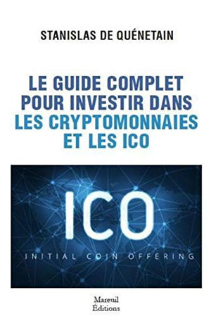 Le guide complet pour investir dans les cryptomonnaies et les ICOs