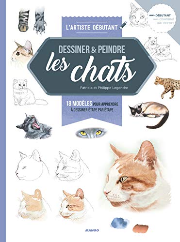 Dessiner & peindre les chats: 14 modèles pour apprendre à dessiner étape par étape