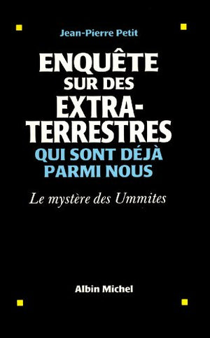 Enquête sur des extra-terrestres qui sont déjà parmi nous : Le Mystère des Ummites