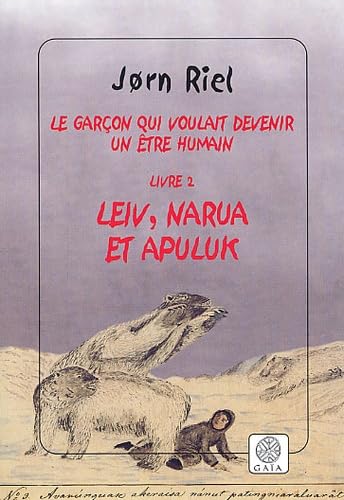 Le garçon qui voulait devenir un être humain, tome 2 : Leiv, Narua et Apuluk