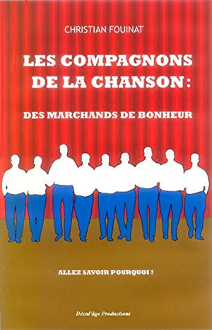 Les Compagnons de la Chanson : des marchands de bonheur, allez savoir pourquoi