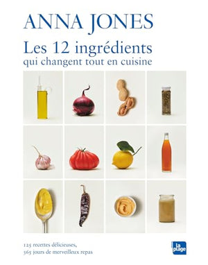 Les 12 ingrédients qui changent tout en cuisine