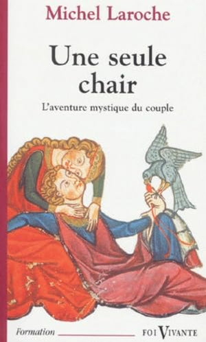 Une seule chair. L'Aventure mystique du couple