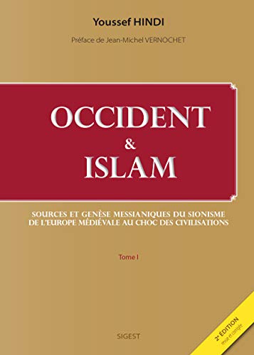 Occident et Islam : Sources et genèse messianiques du sionisme ; De l'Europe médiévale au Choc des civilisations