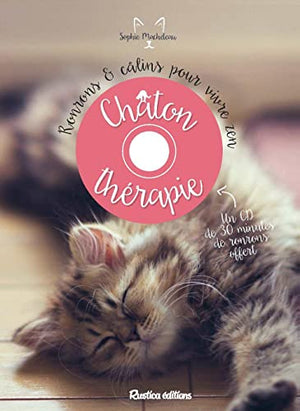 Chaton-thérapie: Ronrons et câlins pour vivre zen