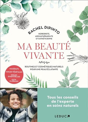 Ma beauté vivante: Routines et cosmétiques naturels pour une peau éclatante