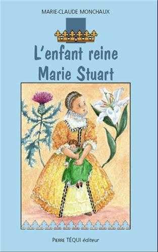 L'enfant reine Marie Stuart