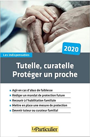 Tutelle, curatelle : protéger un proche