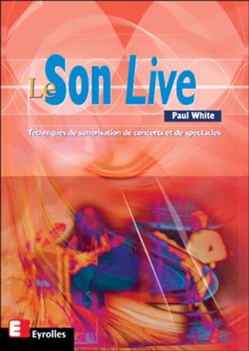 Le Son Live : techniques de sonorisation de concerts et de spectacles