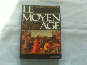 Le moyen age, tome 3 : Le temps des crises (1250-1520)