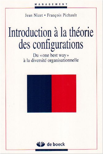 Introduction A La Theorie Des Configurations. Du "One Best Way" A La Diversite Organisationnelle