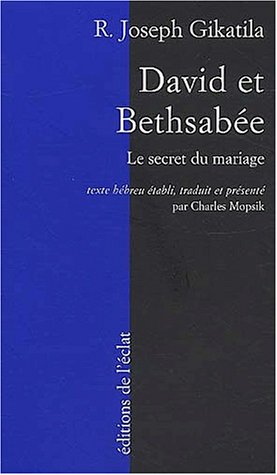 DAVID ET BETHSABEE. LE SECRET DU MARIAGE