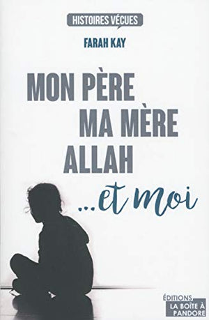 Mon père, ma mère, Allah... et moi