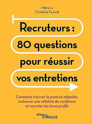 Recruteurs : 80 questions pour réussir vos entretiens