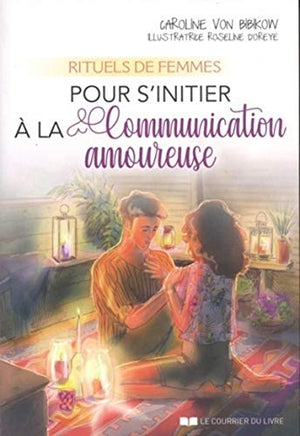 Rituels de femmes pour s'initier à la communication amoureuse