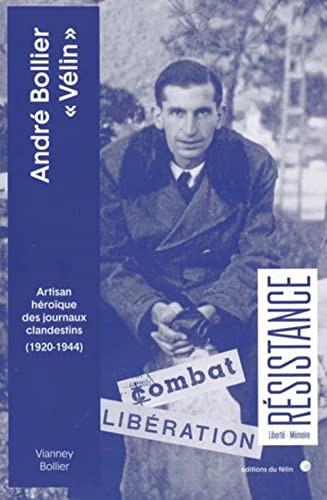 André Bollier Vélin: Artisan héroïque des journaux clandestins (1920-1944)