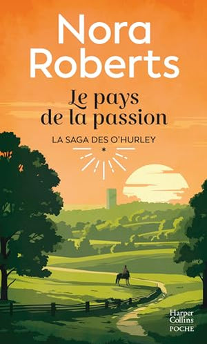 Le pays de la passion: Le premier tome de la Saga O'Hurley 1