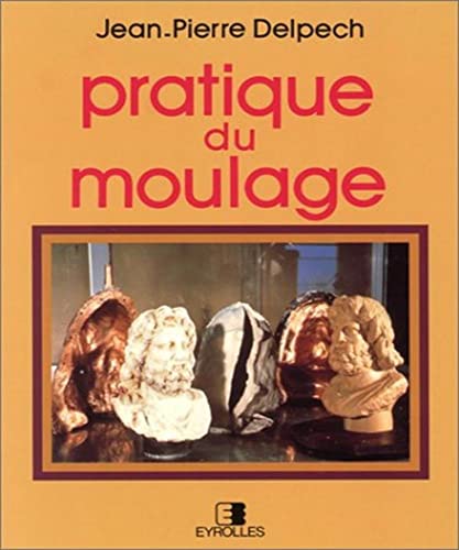 Pratique Du Moulage. 3eme Edition
