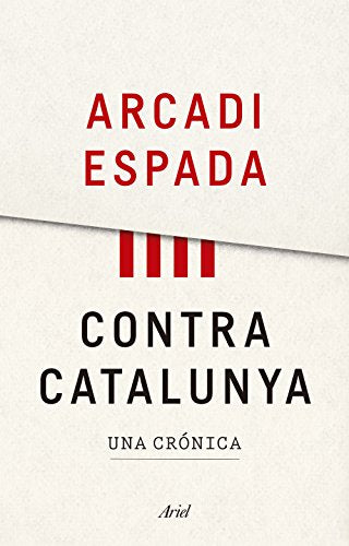 Contra Catalunya: Una crónica (Ariel)